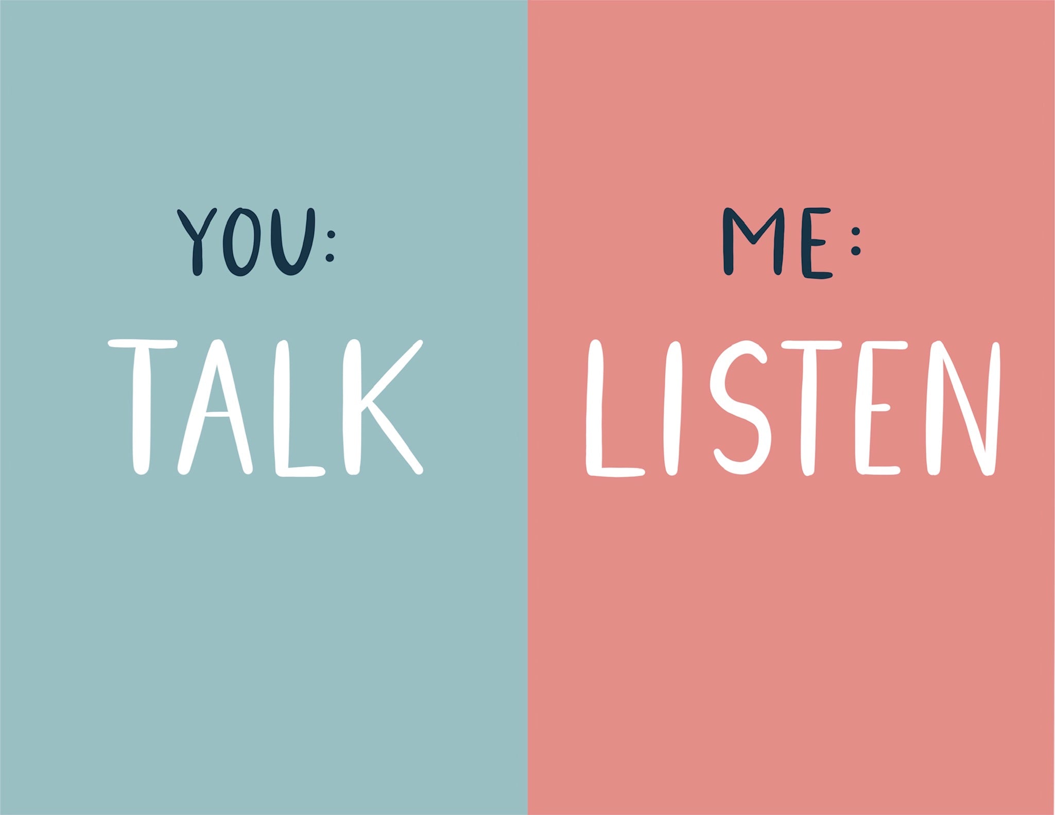 You Talk, Me Listen